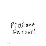 Bacons And Pros!