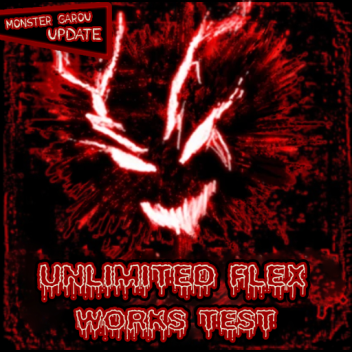 [MONSTER GAROU] Unlimited Flex Works TEST