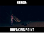 ERROR: Breaking Point