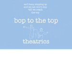 Bop To The Top Theatrics