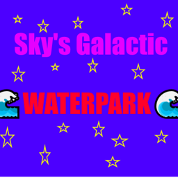 🌊  Sky's Galactic Waterpark  🌊  [WIP]