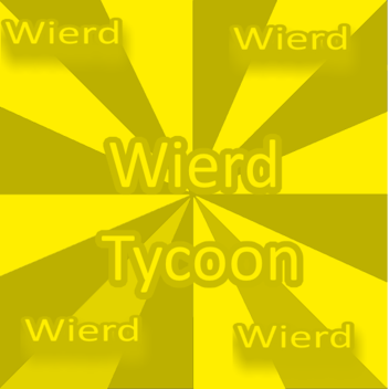 Weird tycoon!