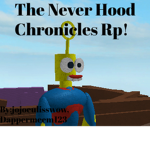 The Never Hood Chronicles Group!