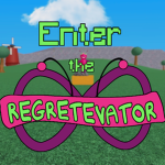 _•{ Enter The Regretevator! }•_