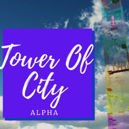 Tower Of City🌼 ALPHA