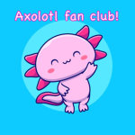 Axolotl Fans Hangout!