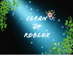 Cleaning up roblox!