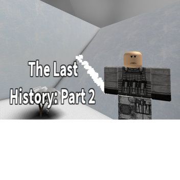 The Last History: The Old one Soldier ( part 2 )