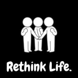 Rethink life.
