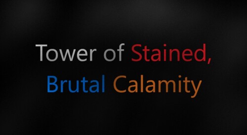 Tower of Stained, Brutal Calamity (Contest Tower)