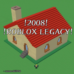 !2008!  !ROBLOX LEGACY!