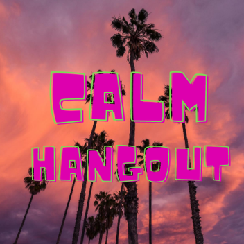 Calm Hangout