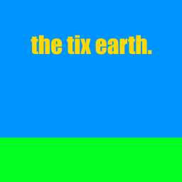 the tix earth