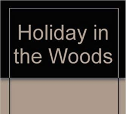 A Holiday In The Woods!