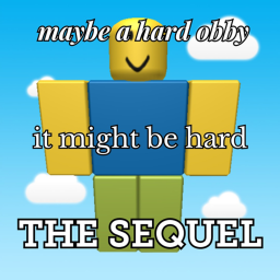 maybe a hard obby THE SEQUEL