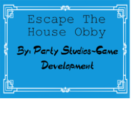 Escape The House Obby (BETA)
