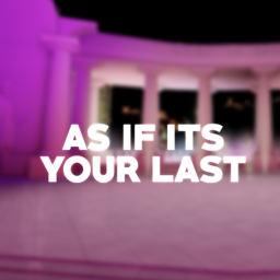 As If It's Your Last: A Showcase