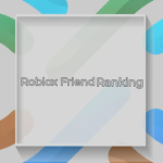 - Roblox Friend Ranking -