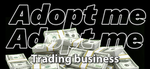 Adopt me Trading Business.