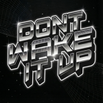 Dont Wake it UP