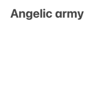 Angelic Army!!!