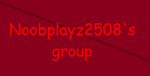 Noobplayz2508's group