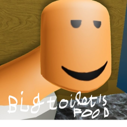 BIG toilet's food