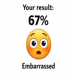 How Embarrassed are you?