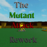 The Mutant Attack: Rework