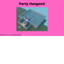 Party Hangout [NEW CLUB, NOT DONE YET]