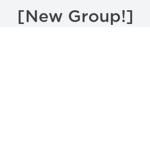 [the new group]!