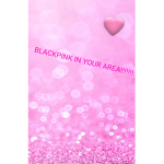 BLACKPINK IN UR AREA!!!