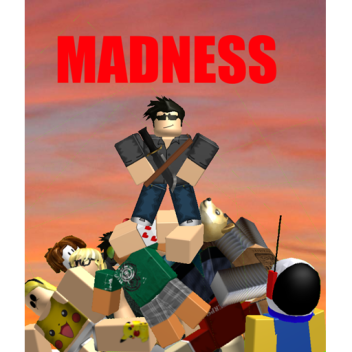 Madness
