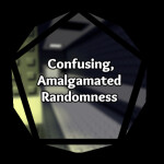 Confusing, Amalgamated Randomness
