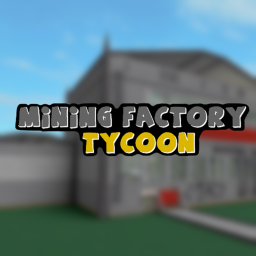 Mining Factory Tycoon!