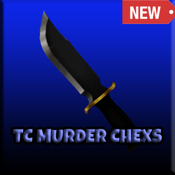 TC MURDER CHEXS [NEW IN DEVS TEST]