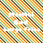MeiMei and Large Fries