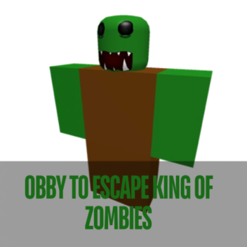Obby to escape King Zombie