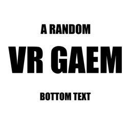 a Random VR Gaem