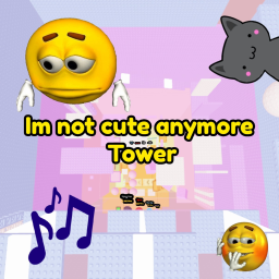 Im not Cute Anymore Tower🎶