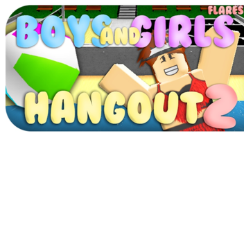 Boys and Girls Hangout 2! 