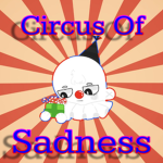 The Circus Of Sadness
