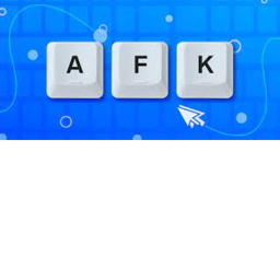 AFK Until ______