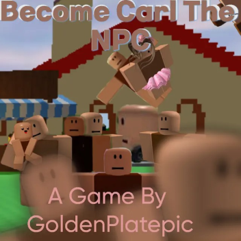 Become Carl the NPC