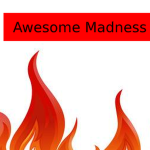 Awesome madness