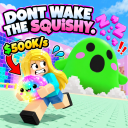 DONT WAKE THE SQUISHY!