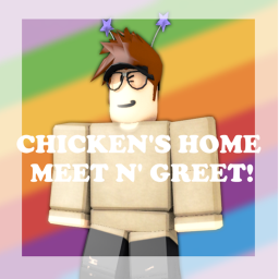 Chicken's Home Meet n' Greet! [WIP]