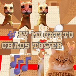🎶AY MI GATITO CHAOS TOWER 🐈
