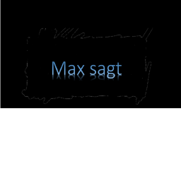 Max sagt