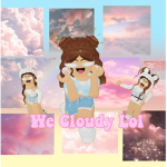 we cloudy lol